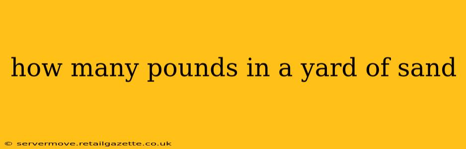 how many pounds in a yard of sand