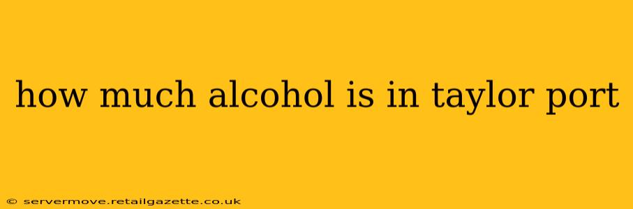 how much alcohol is in taylor port