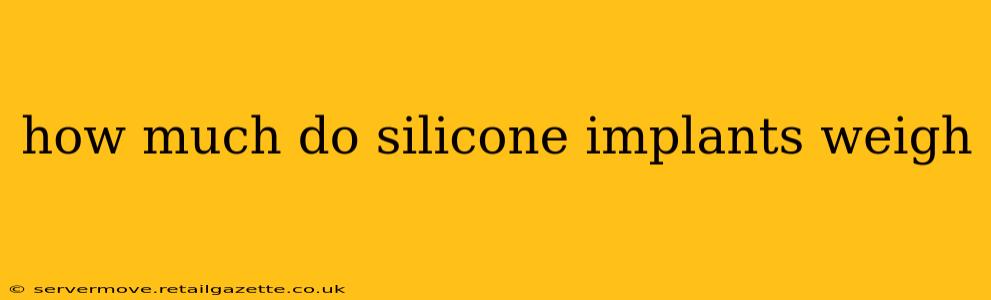 how much do silicone implants weigh