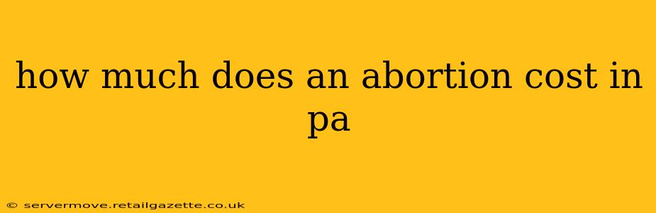 how much does an abortion cost in pa