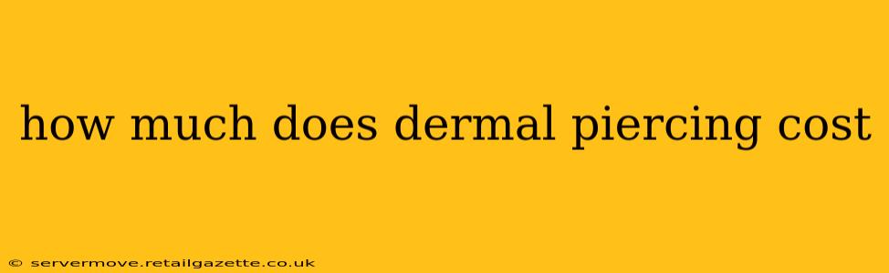 how much does dermal piercing cost