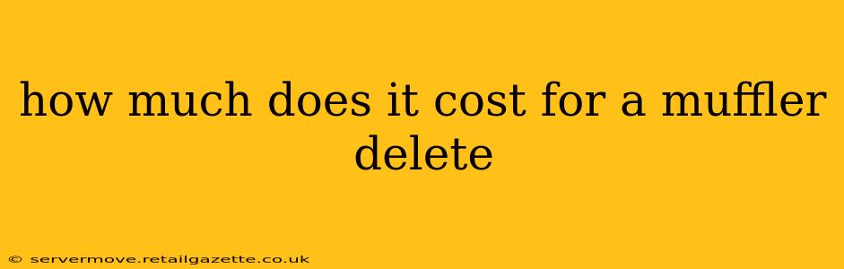 how much does it cost for a muffler delete