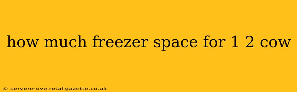 how much freezer space for 1 2 cow