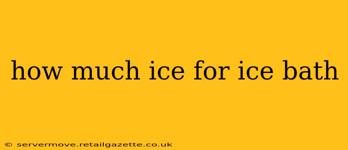 how much ice for ice bath