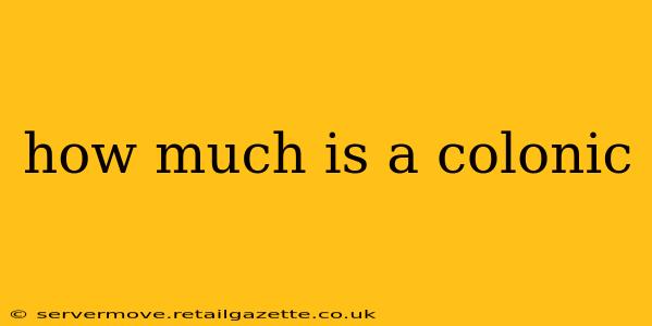 how much is a colonic