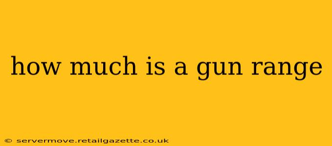how much is a gun range