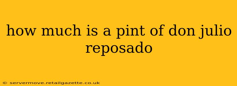how much is a pint of don julio reposado