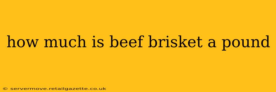 how much is beef brisket a pound