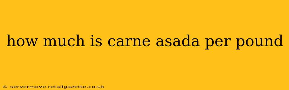 how much is carne asada per pound