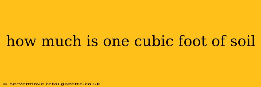 how much is one cubic foot of soil