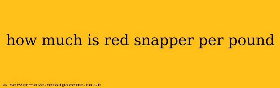 how much is red snapper per pound