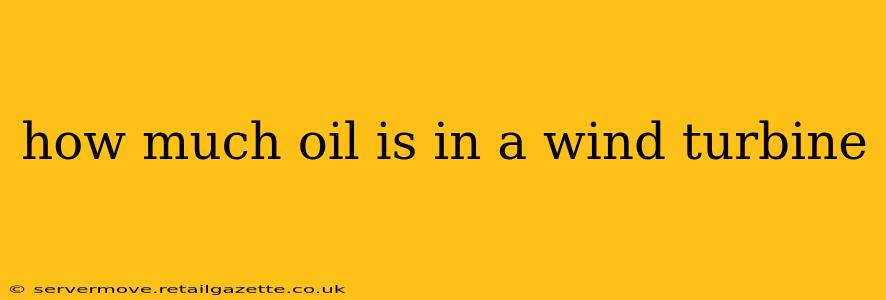 how much oil is in a wind turbine
