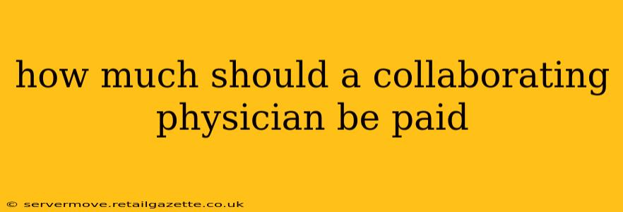 how much should a collaborating physician be paid