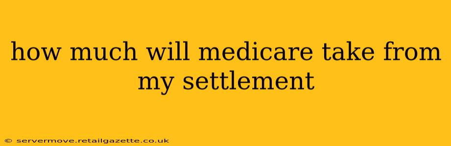how much will medicare take from my settlement