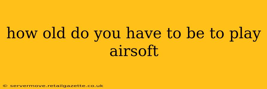 how old do you have to be to play airsoft