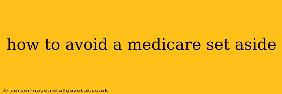 how to avoid a medicare set aside