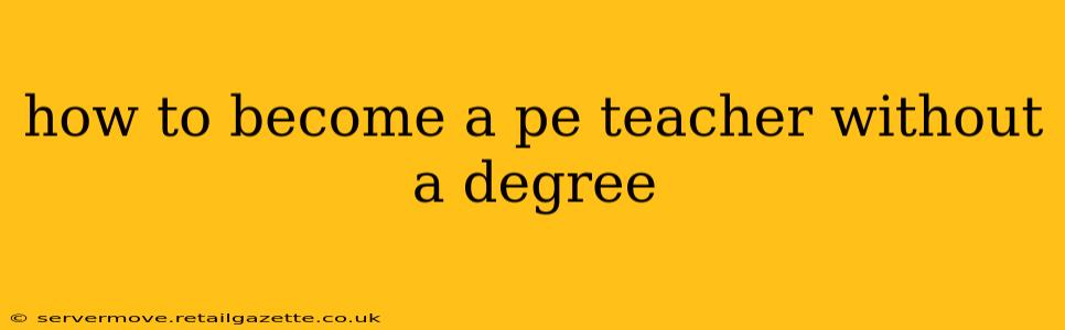 how to become a pe teacher without a degree