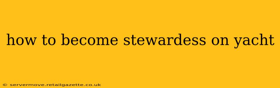 how to become stewardess on yacht