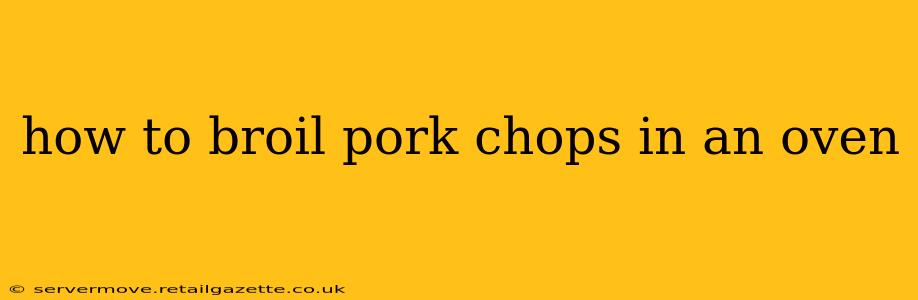 how to broil pork chops in an oven