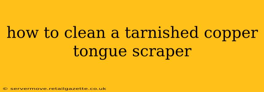 how to clean a tarnished copper tongue scraper