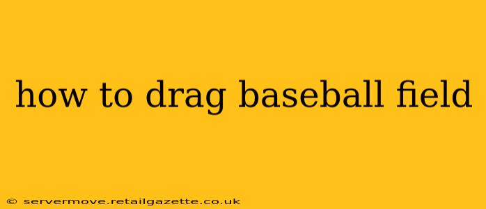 how to drag baseball field
