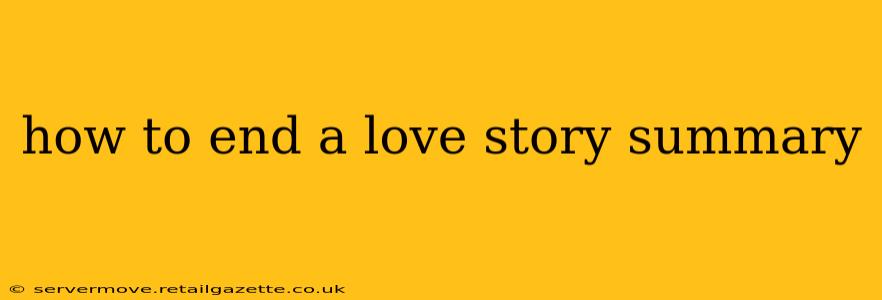 how to end a love story summary