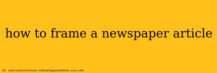 how to frame a newspaper article
