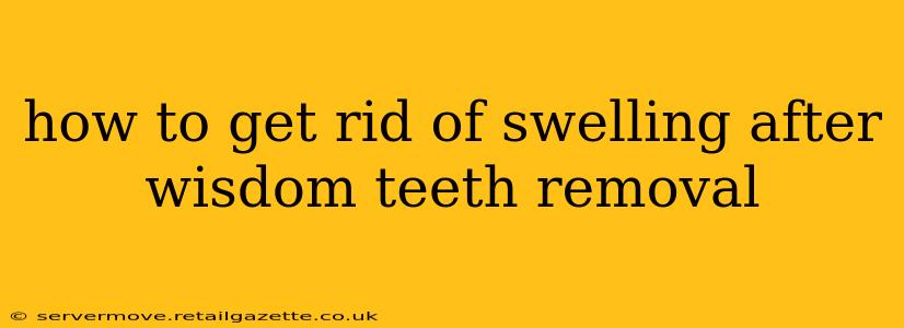 how to get rid of swelling after wisdom teeth removal