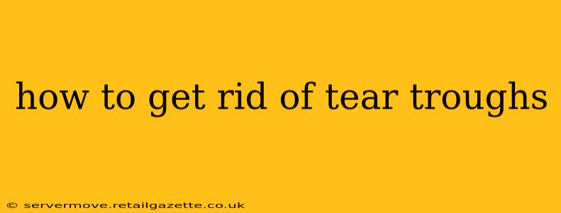 how to get rid of tear troughs