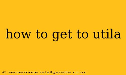 how to get to utila