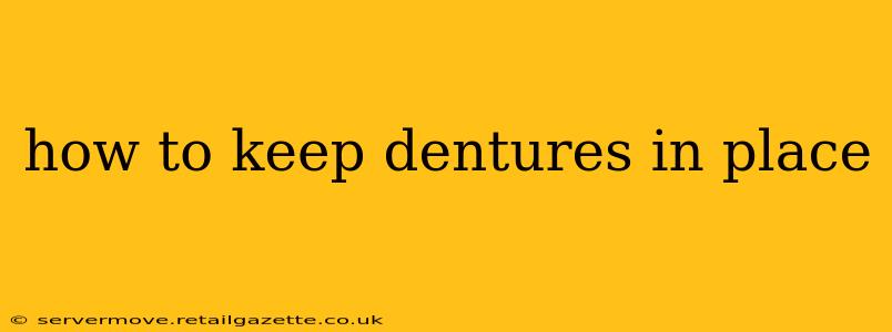 how to keep dentures in place