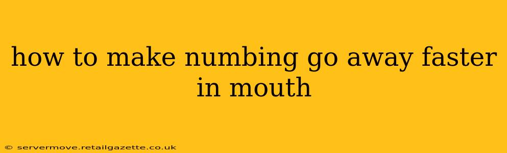how to make numbing go away faster in mouth