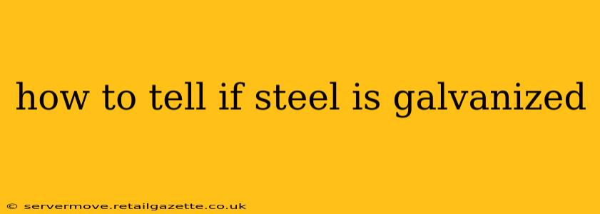 how to tell if steel is galvanized