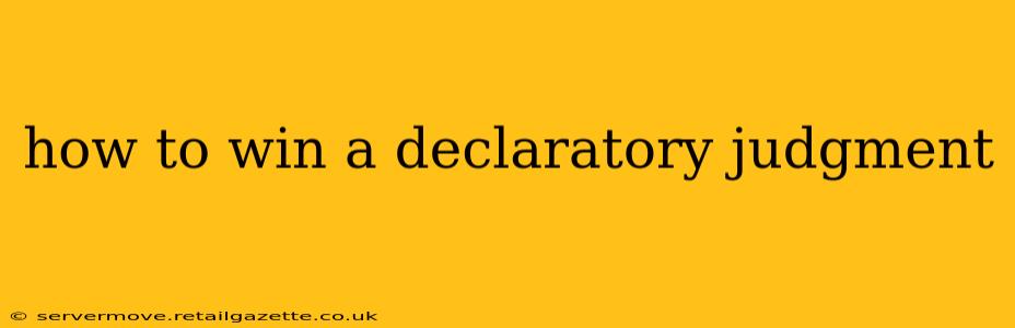 how to win a declaratory judgment