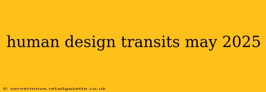 human design transits may 2025
