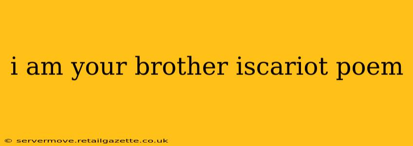 i am your brother iscariot poem