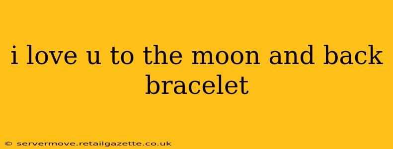 i love u to the moon and back bracelet