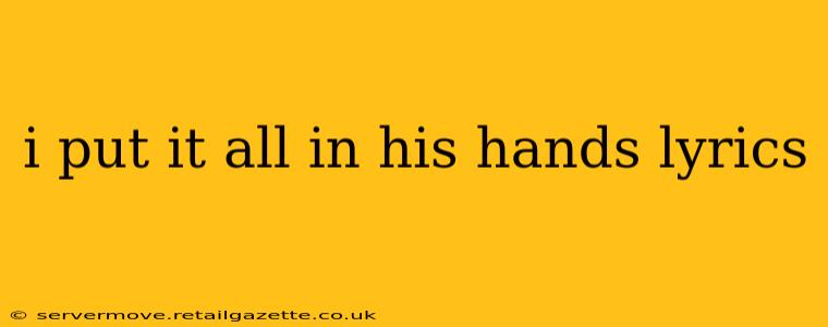 i put it all in his hands lyrics