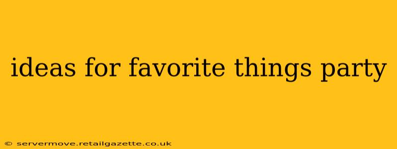 ideas for favorite things party