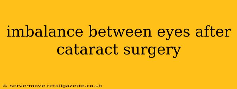 imbalance between eyes after cataract surgery