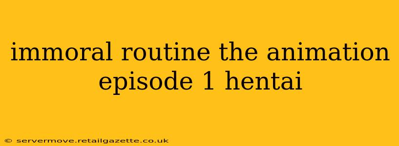immoral routine the animation episode 1 hentai immoral routine the animation episode 1 hentai