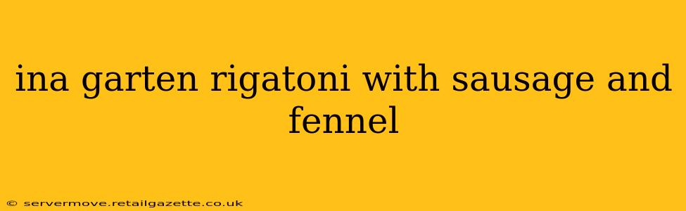 ina garten rigatoni with sausage and fennel