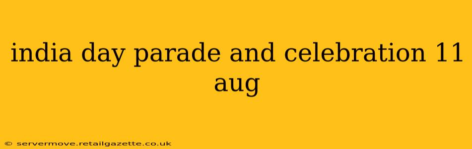 india day parade and celebration 11 aug