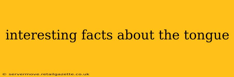interesting facts about the tongue