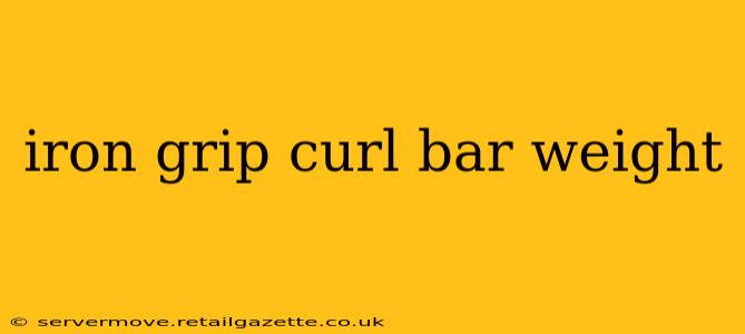 iron grip curl bar weight
