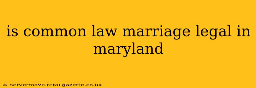is common law marriage legal in maryland