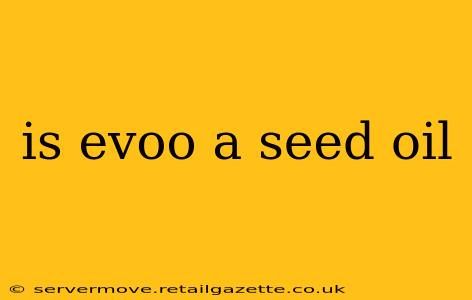 is evoo a seed oil