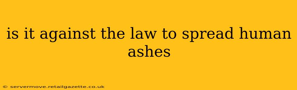 is it against the law to spread human ashes