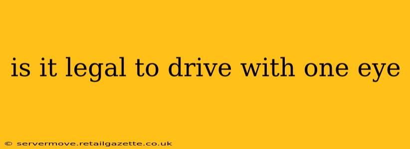 is it legal to drive with one eye