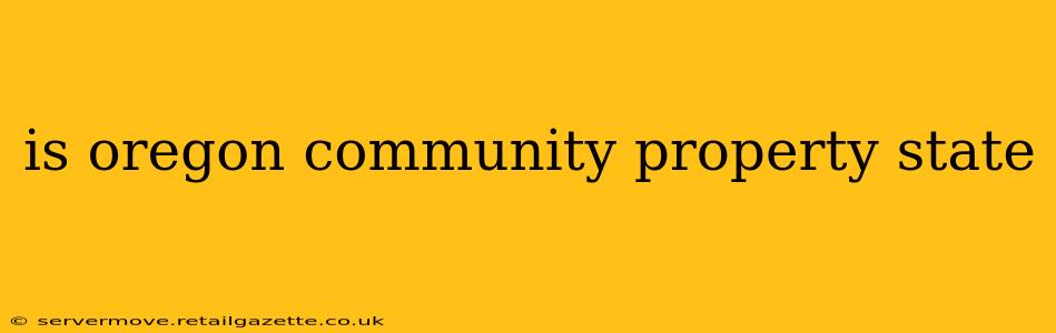 is oregon community property state